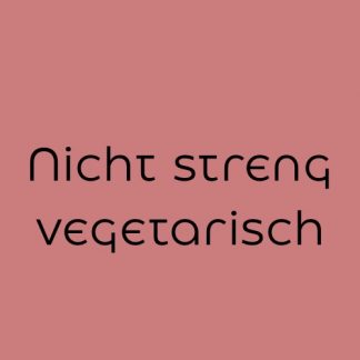 Nicht streng vegetarisch